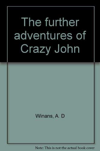 Stock image for The Further Adventures of Crazy John. for sale by Sara Armstrong - Books