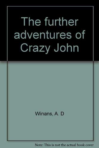 The further adventures of Crazy John (9780915016242) by Winans, A. D