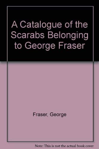 A Catalogue of the Scarabs Belonging to George Fraser - Fraser, George