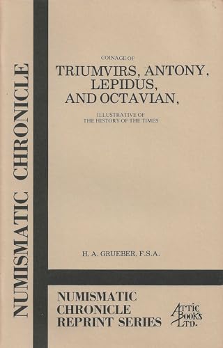 Coinage of Triumvirs, Antony, Lepidus, and Octavian, Illustrative of the History of the Times. Numismatic Chronicle Reprint Series. - Grueber, Herbert Appold