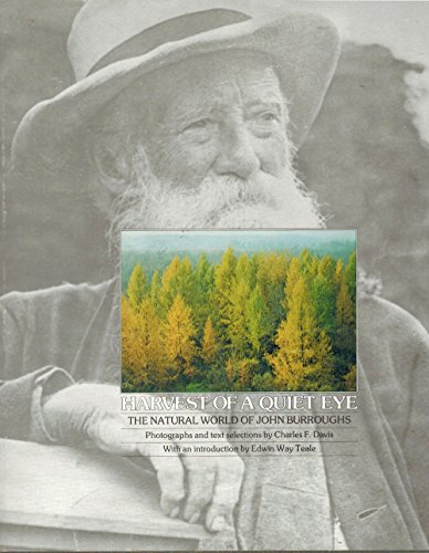 Beispielbild fr Harvest of a Quiet Eye: The Natural World of John Burroughs: Photos. and Text Selections from the Writings of John Burroughs zum Verkauf von ThriftBooks-Dallas