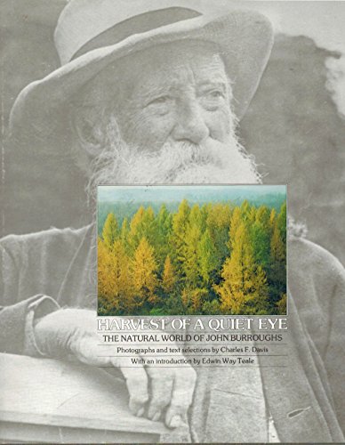 Stock image for Harvest of a Quiet Eye: The Natural World of John Burroughs: Photos. and Text Selections from the Writings of John Burroughs for sale by ThriftBooks-Dallas