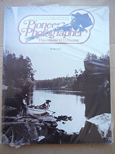 9780915024230: Pioneer Photographer, Wisconsin's H. H. Bennett