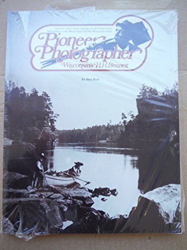 Stock image for Pioneer Photographer Wisconsin's H. H. Bennett for sale by Chequamegon Books