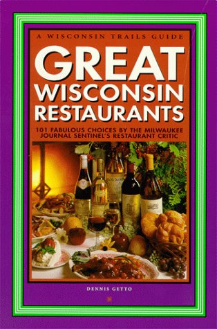 Stock image for Great Wisconsin Restaurants: 101 Fabulous Choices by the Milwaukee Journal Sentinel's Restaurant Critic for sale by HPB-Diamond