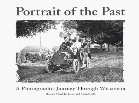 Stock image for Portrait of the Past: A Photographic Journey Through Wisconsin 1865-1920 for sale by HPB Inc.