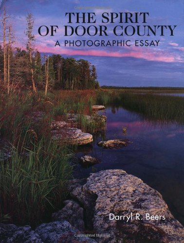 Stock image for The Spirit of Door County: A Photographic Essay for sale by ThriftBooks-Atlanta