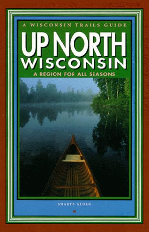 Stock image for Up North Wisconsin: A Region for All Seasons for sale by SecondSale