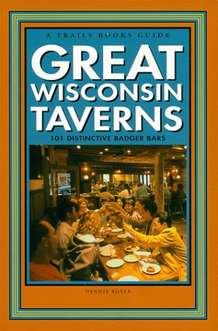 9780915024766: Great Wisconsin Taverns: 101 Distinctive Badger Bars (Trails Books Guide)