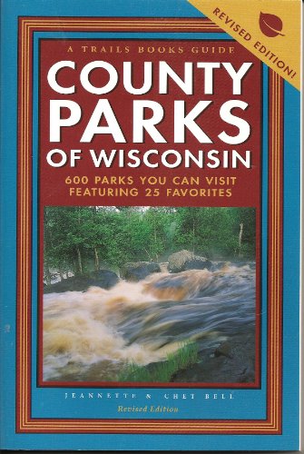 9780915024872: County Parks of Wisconsin: 600 Parks You Can Visit Featuring 25 Favorites [Lingua Inglese]