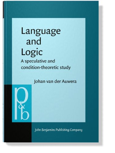 Language and Logic: A Speculative Condition-Theoretic Study (Pragmatics & Beyond Companion Series...
