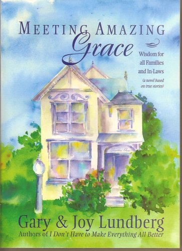 Immagine stock per Meeting Amazing Grace: Wisdom for all Families and In-Laws