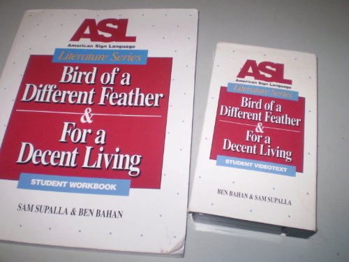 ASL Literature Series: Bird of a Different Feather & For a Decent Living, Student Workbook and Videotext (9780915035229) by Supalla, Sam; Bahan, Ben