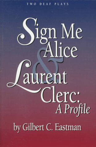 Imagen de archivo de Sign Me Alice & Laurent Clerc: A Profile/Two Deaf Plays a la venta por Half Price Books Inc.