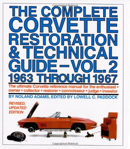 9780915038428: Complete Corvette Restoration and Technical Guide-vol 2 1963 Through 1967