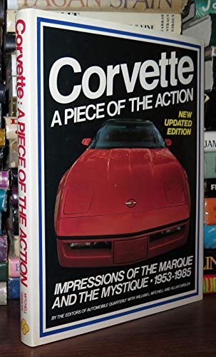 Stock image for Corvette: A Piece of the Action--Impressions of the Marque and the Mystique, 1953-1985 (Automobile Quarterly Library) for sale by ZBK Books