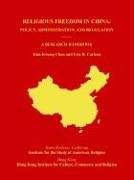 Religious Freedom in China: Policy, Administration, And Regulation; a Research Handbook. (9780915051038) by Chan, Kim-Kwong; Carlson, Eric R.