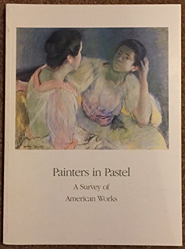 Stock image for Painters in Pastel : A Survey of American Works for sale by Better World Books