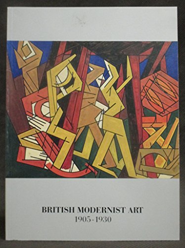 Beispielbild fr British Modernist Art, 1905-1930 : November 14, 1987-January 9, 1988 zum Verkauf von Better World Books: West