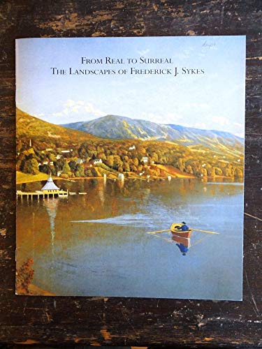 Stock image for From Real to Surreal: The Landscapes of Frederick J. Sykes (1851-1926) for sale by Monroe Street Books