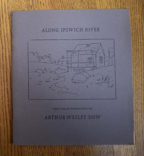 Along Ipswich River: The Color Woodcuts of Arthur Wesley Dow