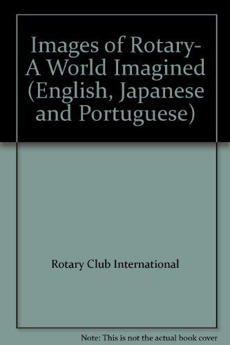 Beispielbild fr Images of Rotary- A World Imagined (English, Japanese and Portuguese) zum Verkauf von Wonder Book