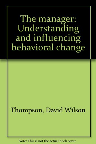 Beispielbild fr The manager: Understanding and influencing behavioral change zum Verkauf von Wonder Book