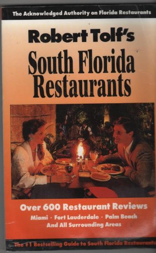 Beispielbild fr Robert Tolf's South Florida Restaurants: Over 600 Restaurant Reviews, Miami, Fort Lauderdale, Palm Beach and All Surrounding Areas zum Verkauf von SecondSale