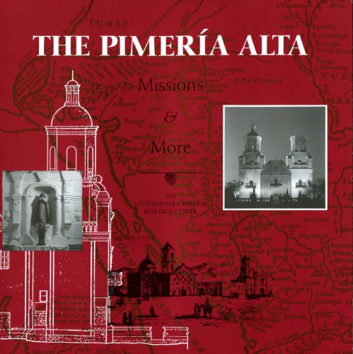 Beispielbild fr The Pimeria Alta Missions and More zum Verkauf von Better World Books