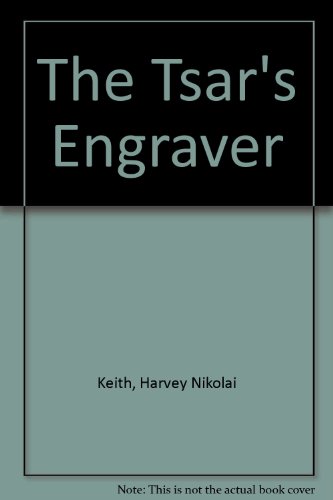 The Tsar's Engraver - Harvey Nikolai Keith