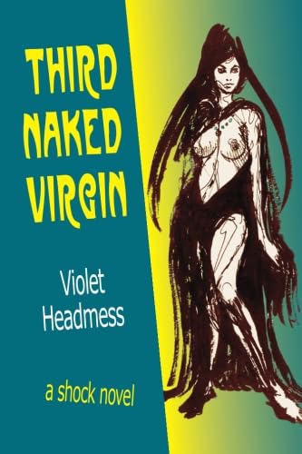 Stock image for Third Naked Virgin: a shock novel [Paperback] [May 08, 2012] Headmess, Violet for sale by Book Trader Cafe, LLC