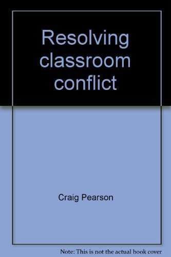 RESOLVING CLASSROOM CONFLICT : Strategies, Techniques, Practical Approaches.
