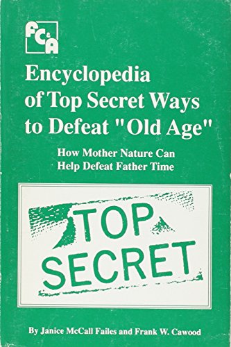 Stock image for Encyclopedia of Top Secret Ways to Defeat "Old Age" for sale by Wonder Book