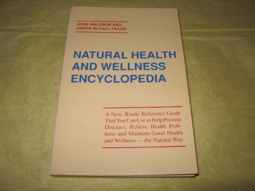Natural Health and Wellness Encyclopedia (9780915099184) by John Waldrop; Janice McCall Failes