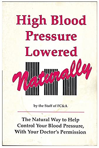 High blood pressure lowered naturally: The natural way to help control your blood pressure, with your doctor's permission (9780915099450) by Failes, Janice McCall
