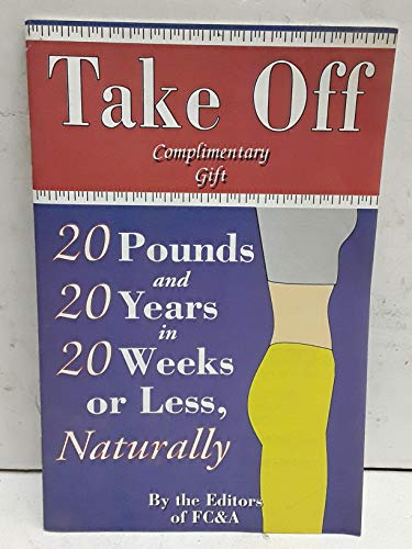 Stock image for Take Off 20 Pounds and 20 Years in 20 Weeks or Less, Naturally for sale by Better World Books