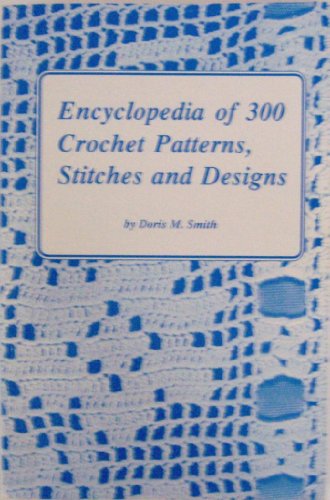 Stock image for Encyclopedia of 300 Crochet Patterns, Stitches, and Designs for sale by Wonder Book