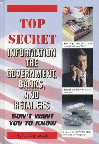 Beispielbild fr Top Secret Information the Government Banks and Retailers Don't Want You to Know zum Verkauf von Better World Books