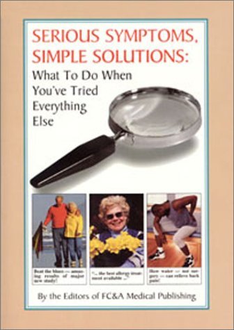 Imagen de archivo de Serious Symptoms, Simple Solutions : What to Do When You've Tried Everything Else a la venta por Better World Books