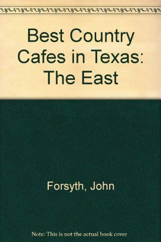 Stock image for The Best Country Cafes in Texas: The East for sale by ThriftBooks-Dallas