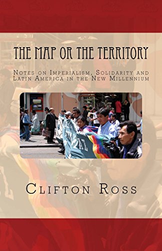 Imagen de archivo de The Map or the Territory: Notes on Imperialism, Solidarity and Latin America in the New Millennium a la venta por THE SAINT BOOKSTORE