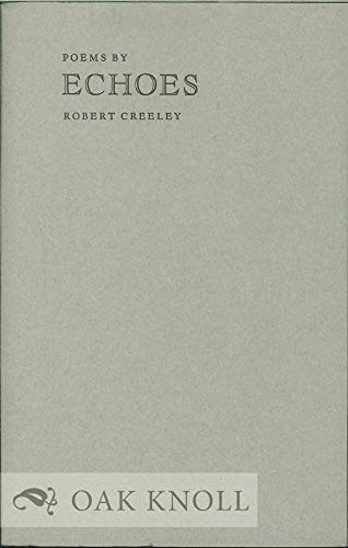 9780915124596: Echoes: Poems by Robert Creeley