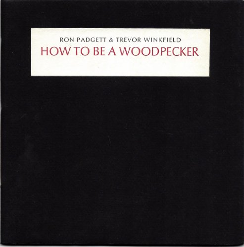 How to Be a Woodpecker (9780915124817) by Ron Padgett