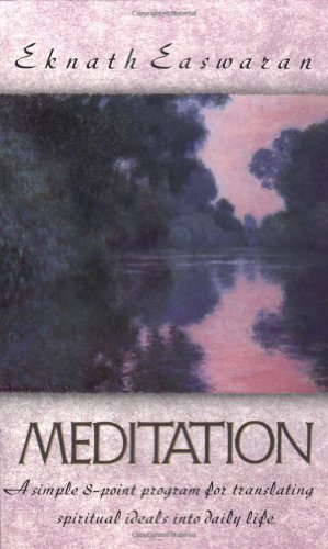 Beispielbild fr Meditation: A Simple Eight-Point Program for Translating Spiritual Ideals into Daily Life zum Verkauf von Orion Tech
