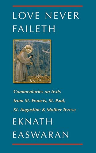 Stock image for Love Never Faileth: Commentaries on texts from St. Francis, St. Paul, St. Augustine & Mother Teresa (Classics of Christian Inspiration, 1) for sale by SecondSale