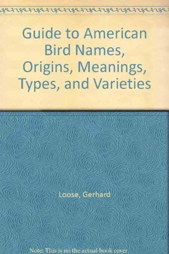 Stock image for Guide to American Bird Names, Origins, Meanings, Types, and Varieties (Nature) for sale by Walk A Crooked Mile Books