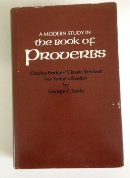 A modern study in the Book of Proverbs: Charles Bridges' classic (9780915134274) by Bridges, Charles