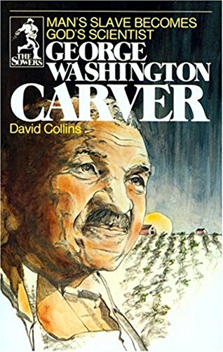 Stock image for George Washington Carver: Man's Slave Becomes God's Scientist (Sower Series) for sale by London Bridge Books