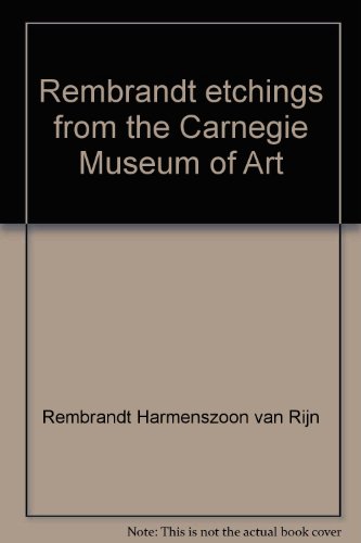 Stock image for REMBRANDT ETCHINGS FROM THE CARNEGIE MUSEUM OF ART for sale by Artis Books & Antiques
