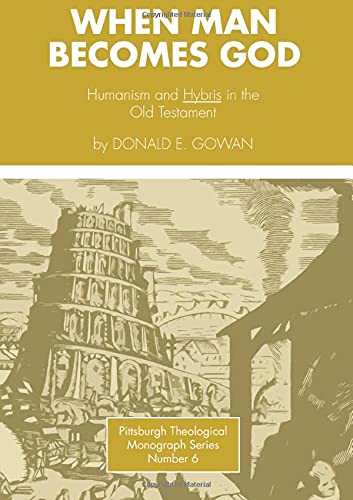 Imagen de archivo de When Man Becomes God: Humanism and 'Hybris' in the Old Testament a la venta por Windows Booksellers